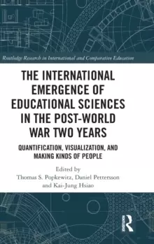 Image of The International Emergence of Educational Sciences in the Post-World War Two Years : Quantification, Visualization, and Making Kinds of People