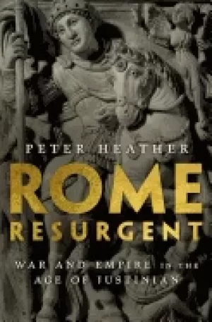 Image of rome resurgent war and empire in the age of justinian