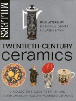 Image of Millers Twentieth-Century Ceramics by Paul Atterbury Hardback