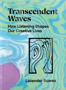 Image of transcendent waves how listening shapes our creative lives