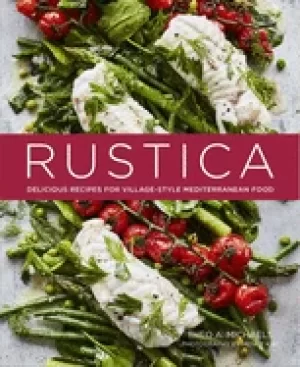 Image of rustica delicious recipes for village style mediterranean food