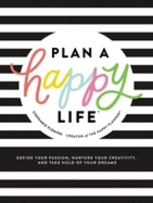 Image of plan a happy lifeac define your passion nurture your creativity and take ho