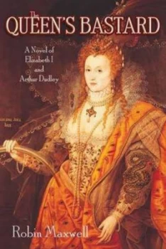 Image of The Queens Bastard by Robin Maxwell Paperback