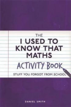 Image of The I Used to Know That Maths Activity Book by Daniel Smith Paperback