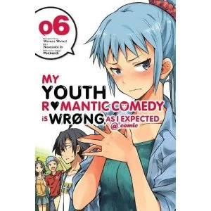 Image of My Youth Romantic Comedy is Wrong, As I Expected @ comic, Vol. 6 (manga) by Wataru Watari (Paperback, 2017)