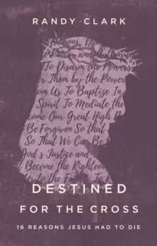 Image of Destined for the Cross : 16 Reasons Jesus Had to Die