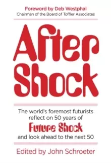 Image of After Shock : The Worldas Foremost Futurists Reflect on 50 Years of Future Shockaand Look Ahead to the Next 50