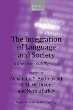 Image of The Integration of Language and Society by Alexandra Y. Aikhenvald