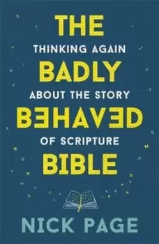 Image of The badly behaved Bible by Nick Page