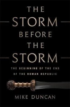 Image of The Storm before the Storm by Mike Duncan Hardback