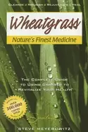 Image of wheatgrass natures finest medicine the complete guide to using grasses to r