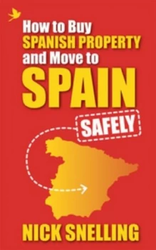 Image of How to Buy Spanish Property and Move to Spain- Safely by Nick Snelling Paperback