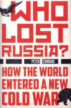 Image of Who Lost Russia by Peter Conradi Hardback