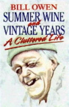 Image of Summer Wine and Vintage Years by Bill Owen Book