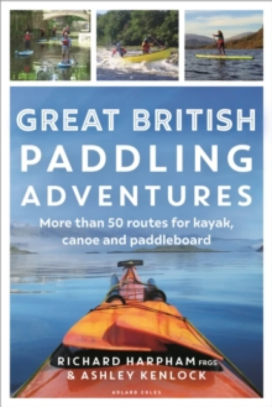 Image of Great British Paddling Adventures : More than 50 routes for kayak, canoe and paddleboard Paperback / softback
