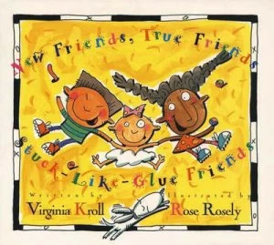 Image of New Friends True Friends Stuck-Like-Glue Friends by Virginia Kroll
