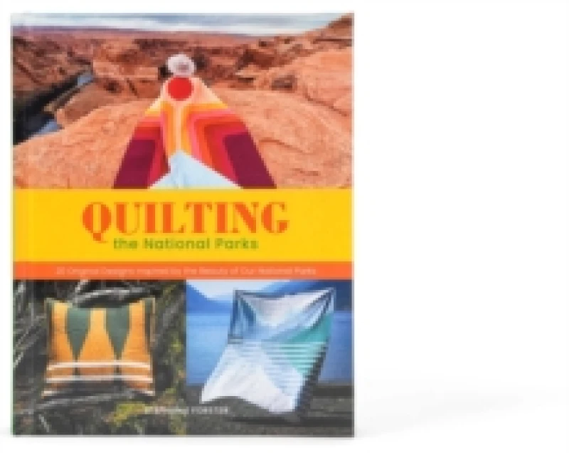 Image of Quilting the National Parks : 20 Original Designs Inspired by the Beauty of Our National Parks Hardback