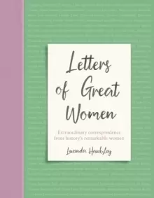 Image of Letters of Great Women : Extraordinary correspondence from history's remarkable women
