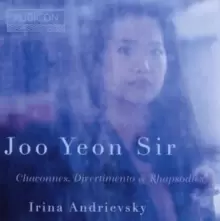 image of Joo Yeon Sir: Chaconnes, Divertimento & Rhapsodies