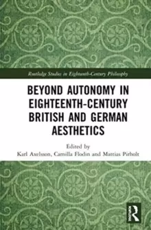 Image of Beyond Autonomy in Eighteenth-Century British and German Aesthetics