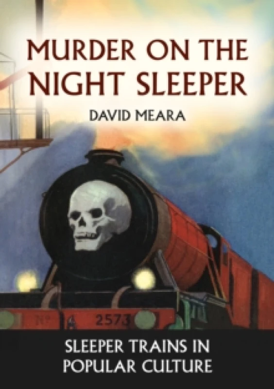 Image of Murder on the Night Sleeper : Sleeper Trains in Popular Culture Paperback / softback