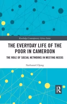 Image of The Everyday Life of the Poor in Cameroon The Role of Social Networks in Meeting Needs