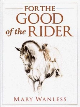 Image of For the Good of the Rider by Mary Wanless Hardback