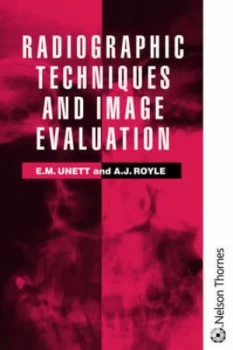 Image of Radiographic Techniques and Image Evaluation by Elizabeth M Unett and Amanda J Royle and Jo Campling Book