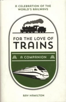 Image of For the love of trains by Ray Hamilton