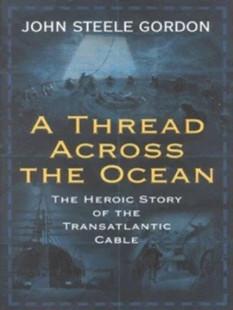 Image of A Thread across the Ocean by John Steele Gordon Hardback
