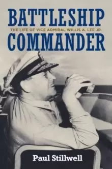 Image of Battleship Commander : The Life of Vice Admiral Willis A. Lee Jr.
