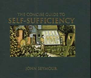 Image of The Concise Guide to Self-Sufficiency by John Seymour Hardback