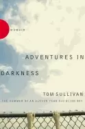 Image of adventures in darkness the summer of an eleven year old blind boy