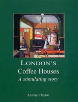 Image of Londons Coffee Houses by Antony Clayton Hardback