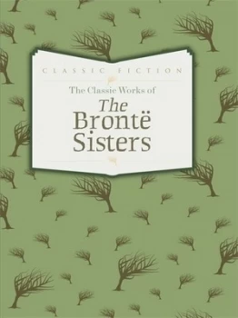 Image of The Classic Works of the Bront Sisters by Charlotte Bronte Hardback