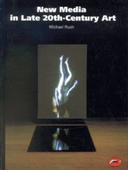 Image of New Media in Late 20th-Century Art by Michael Rush Paperback