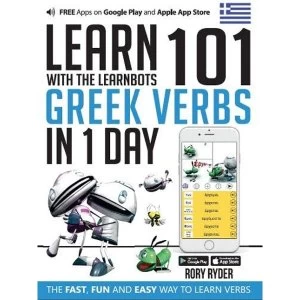 Image of Learn 101 Greek Verbs in 1 Day with the Learnbots: The Fast, Fun and Easy Way to Learn Verbs by Rory Ryder (Paperback, 2017)