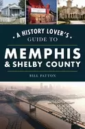 Image of history lovers guide to memphis and shelby county