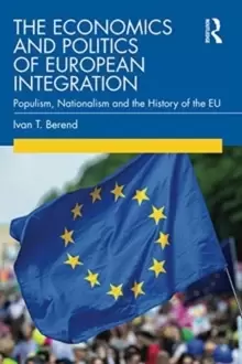 Image of The Economics and Politics of European Integration : Populism, Nationalism and the History of the EU
