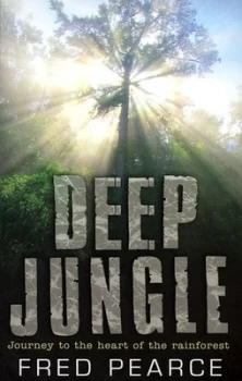 Image of Deep Jungle by Fred Pearce Book