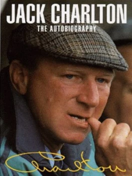 Image of Jack Charlton by Jack Charlton and Peter Byrne Hardback