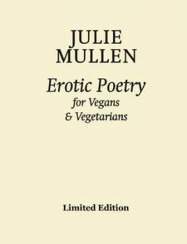 Image of Erotic Poetry for Vegans and Vegetarians by Julie Mullen Paperback