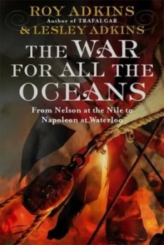 Image of The War for All the Oceans by Roy Adkins Hardback