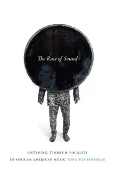 Image of The Race of Sound by Nina Sun Eidsheim
