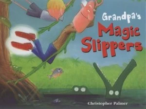 Image of Grandpas Magic Slippers by Christopher Palmer Hardback