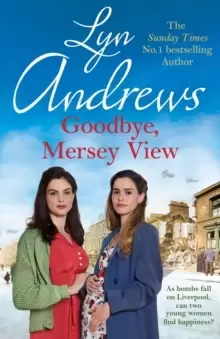 Image of Goodbye, Mersey View : The heartwarming wartime saga from the bestselling author