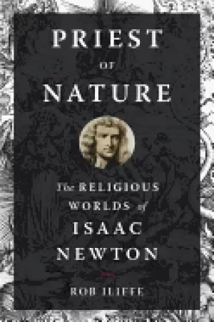 Image of priest of nature the religious worlds of isaac newton