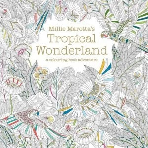 Image of Millie Marottas Tropical Wonderland by Millie Marotta Paperback