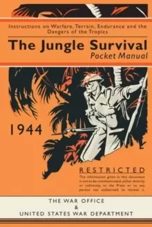 Image of The Jungle Survival Pocket Manual 1939-1945 : Instructions on Warfare, Terrain, Endurance and the Dangers of the Tropics