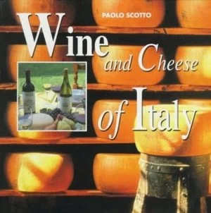 Image of Wine and Cheese of Italy by Paolo Scotto and Istituto Europeo Di Design Di Roma Book